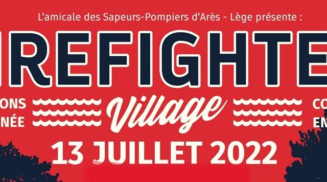 Fire Fighter Village c’est Mercredi 13 juillet 2022 !!!